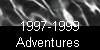  1997-1999 
Adventures 