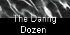  The Daring 
Dozen 